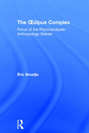 The Oedipus Complex: Focus of the Psychoanalysis-Anthropology Debate book cover