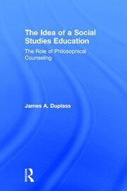The Idea of a Social Studies Education: The Role of Philosophical Counseling book cover