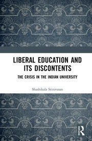 Liberal Education and Its Discontents: The Crisis in the Indian University book cover