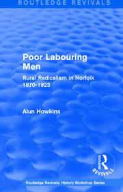 Routledge Revivals: Poor Labouring Men (1985): Rural Radicalism in Norfolk 1870-1923 book cover