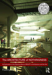 The Architecture of Nothingness: An Explanation of the Objective Basis of Beauty in Architecture and the Arts book cover