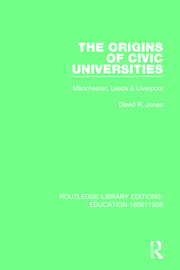 The Origins of Civic Universities: Manchester, Leeds and Liverpool book cover
