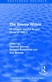 Routledge Revivals: The Enemy Within (1986): Pit Villages and the Miners' Strike of 1984-5 book cover