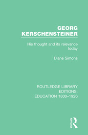 Georg Kerschensteiner: His Thought and its Relevance Today book cover