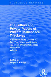 Routledge Revivals: The Letters and Private Papers of William Makepeace Thackeray, Volume I (1994): A Supplement to Gordon N. Ray, The Letters and Private Papers of William Makepeace Thackeray book cover