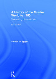 A History of the Muslim World to 1750: The Making of a Civilization book cover