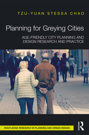 Planning for Greying Cities: Age-Friendly City Planning and Design Research and Practice book cover