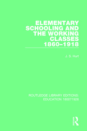 Elementary Schooling and the Working Classes, 1860-1918 book cover