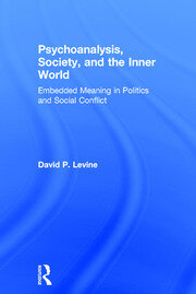 Psychoanalysis, Society, and the Inner World: Embedded Meaning in Politics and Social Conflict book cover