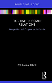Turkish-Russian Relations: Competition and Cooperation in Eurasia book cover