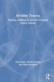 Invisible Trauma: Women, Difference and the Criminal Justice System book cover