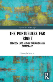 The Portuguese Far Right: Between Late Authoritarianism and Democracy (1945-2015) book cover