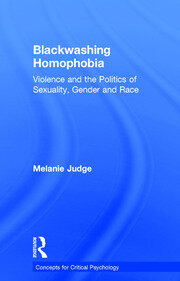 Blackwashing Homophobia: Violence and the Politics of Sexuality, Gender and Race book cover