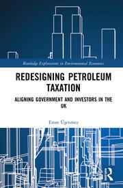 Redesigning Petroleum Taxation: Aligning Government and Investors in the UK book cover