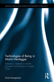 Technologies of Being in Martin Heidegger: Nearness, Metaphor and the Question of Education in Digital Times book cover
