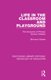Life in the Classroom and Playground: The Accounts of Primary School Children book cover