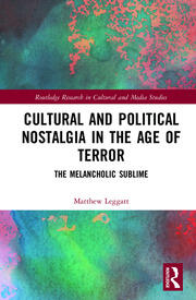 Cultural and Political Nostalgia in the Age of Terror: The Melancholic Sublime book cover