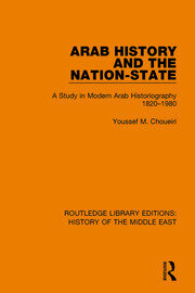 Arab History and the Nation-State: A Study in Modern Arab Historiography 1820-1980 book cover