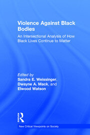 Violence Against Black Bodies: An Intersectional Analysis of How Black Lives Continue to Matter book cover