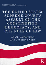 The United States Supreme Court's Assault on the Constitution, Democracy, and the Rule of Law book cover