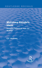 Routledge Revivals: Mahatma Gandhi's Ideas (1929): Including Selections from his Writings book cover