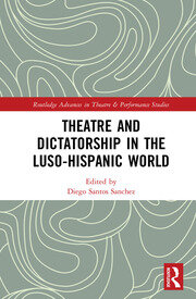 Theatre and Dictatorship in the Luso-Hispanic World book cover