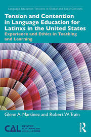 Tension and Contention in Language Education for Latinxs in the United States: Experience and Ethics in Teaching and Learning book cover