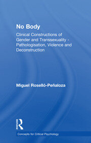 NO BODY: Clinical Constructions of Gender and Transsexuality - Pathologisation, Violence and Deconstruction book cover