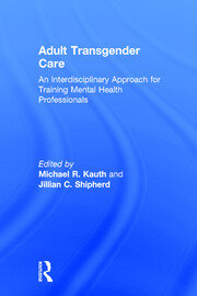 Adult Transgender Care: An Interdisciplinary Approach for Training Mental Health Professionals book cover