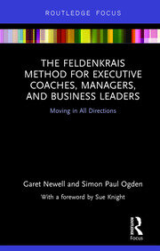 The Feldenkrais Method for Executive Coaches, Managers, and Business Leaders: Moving in All Directions book cover