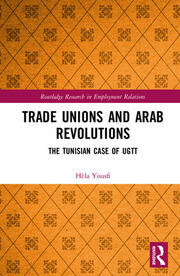Trade Unions and Arab Revolutions: The Tunisian Case of UGTT book cover