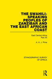 The Swahili-Speaking Peoples of Zanzibar and the East African Coast (Arabs, Shirazi and Swahili): East Central Africa Part XII book cover