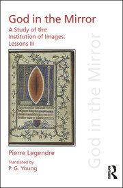 Pierre Legendre Lessons III God in the Mirror: A Study of the Institution of Images book cover