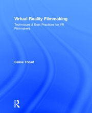 Virtual Reality Filmmaking: Techniques & Best Practices for VR Filmmakers book cover