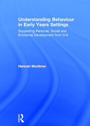 Understanding Behaviour in Early Years Settings: Supporting Personal, Social and Emotional Development from 0–5 book cover