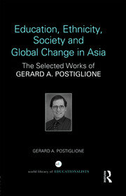 Education, Ethnicity, Society and Global Change in Asia: The Selected Works of Gerard A. Postiglione book cover