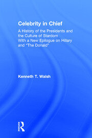 Celebrity in Chief: A History of the Presidents and the Culture of Stardom, With a New Epilogue on Hillary and “The Donald” book cover