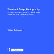 Theatre & Stage Photography: A Guide to Capturing Images of Theatre, Dance, Opera, and Other Performance Events book cover