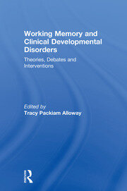 Working Memory and Clinical Developmental Disorders: Theories, Debates and Interventions book cover