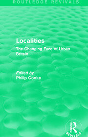 Routledge Revivals: Localities (1989): The Changing Face of Urban Britain book cover