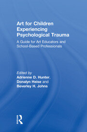 Art for Children Experiencing Psychological Trauma: A Guide for Art Educators and School-Based Professionals book cover
