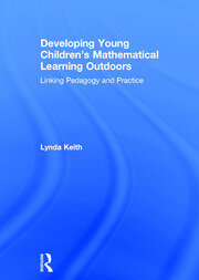 Developing Young Children’s Mathematical Learning Outdoors: Linking Pedagogy and Practice book cover