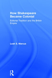 How Shakespeare Became Colonial: Editorial Tradition and the British Empire book cover