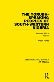 The Yoruba-Speaking Peoples of South-Western Nigeria: Western Africa Part IV book cover