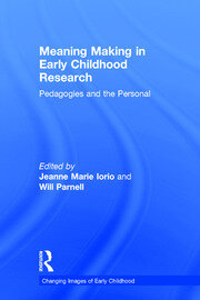 Meaning Making in Early Childhood Research: Pedagogies and the Personal book cover