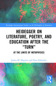Heidegger on Literature, Poetry, and Education after the �Turn�: At the Limits of Metaphysics book cover