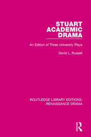 Stuart Academic Drama: An Edition of Three University Plays book cover