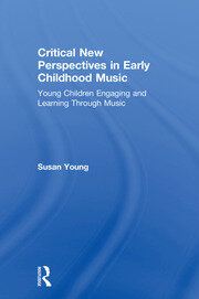 Critical New Perspectives in Early Childhood Music: Young Children Engaging and Learning Through Music book cover