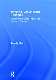 Dynamic Group-Piano Teaching: Transforming Group Theory into Teaching Practice book cover