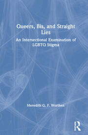 Queers, Bis, and Straight Lies: An Intersectional Examination of LGBTQ Stigma book cover